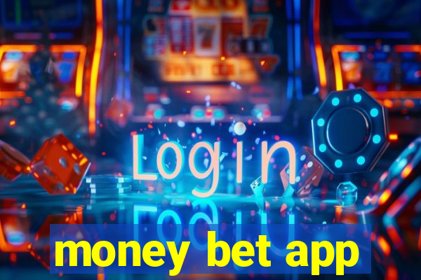 money bet app