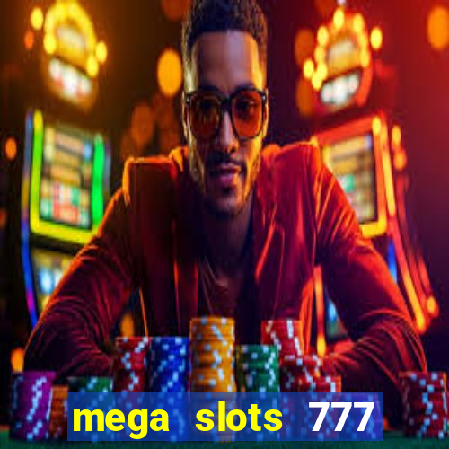 mega slots 777 casino online