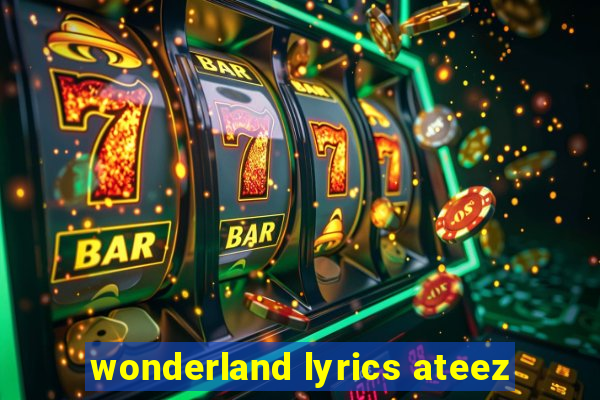 wonderland lyrics ateez