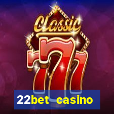 22bet casino minimum deposit