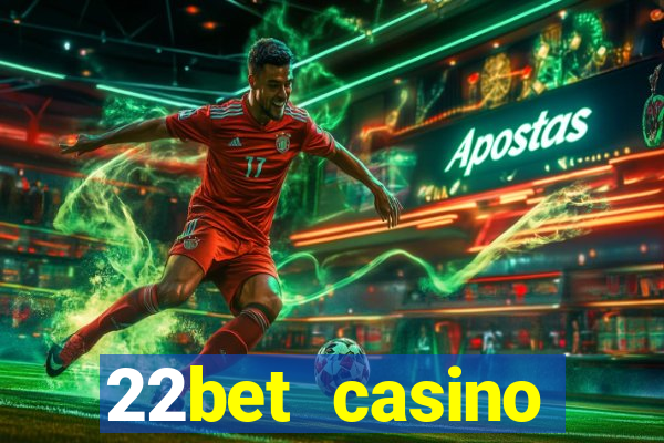 22bet casino minimum deposit