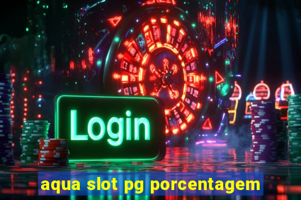 aqua slot pg porcentagem