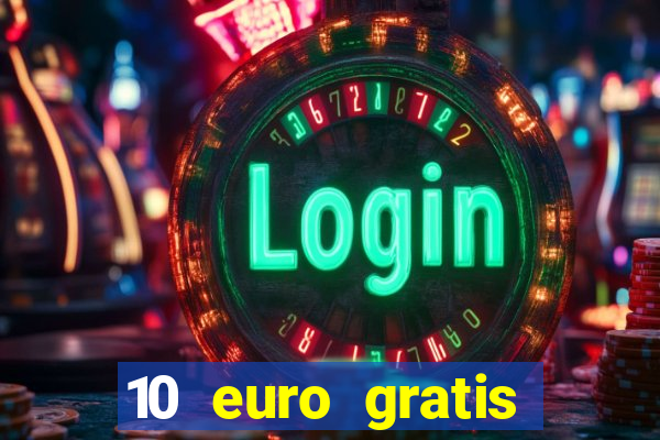 10 euro gratis guthaben casino