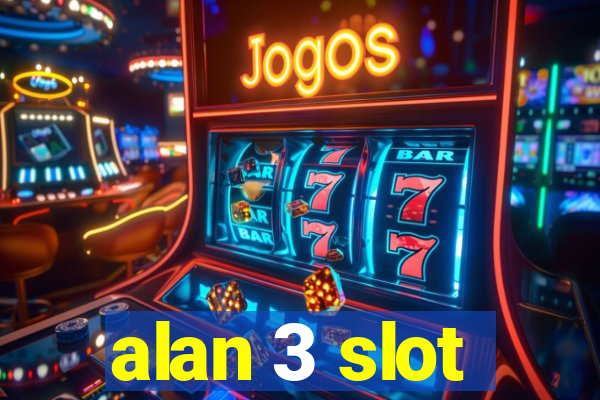 alan 3 slot