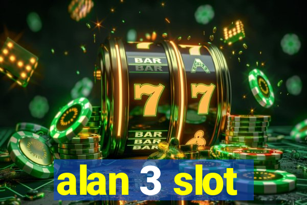 alan 3 slot