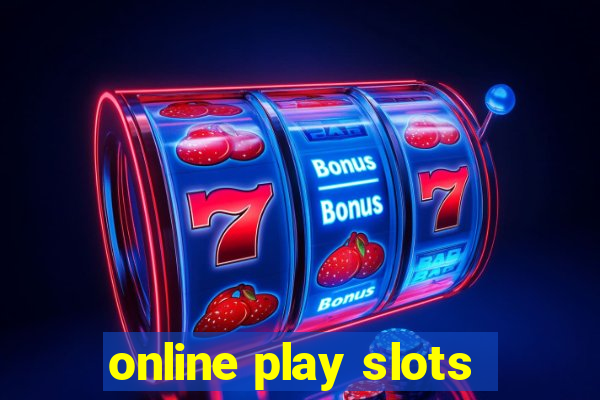 online play slots