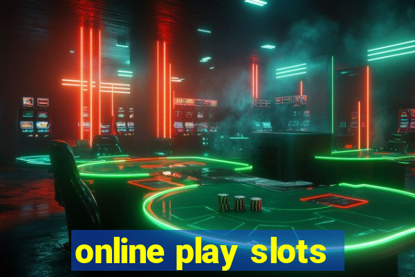 online play slots