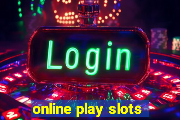 online play slots