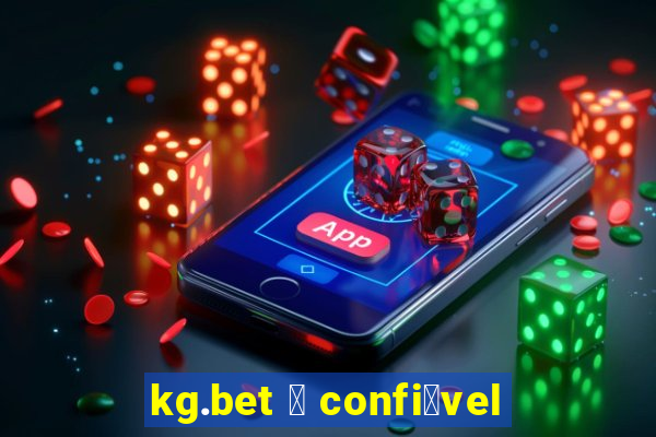 kg.bet 茅 confi谩vel