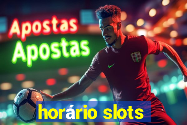 horário slots