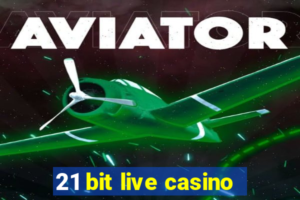 21 bit live casino