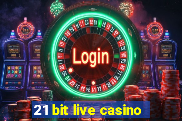 21 bit live casino