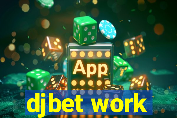 djbet work