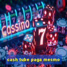 cash tube paga mesmo