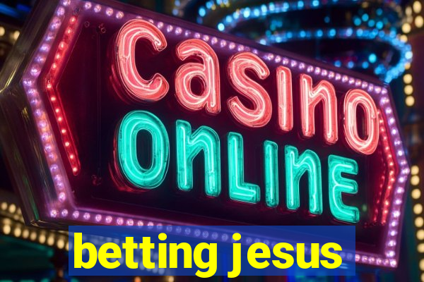 betting jesus