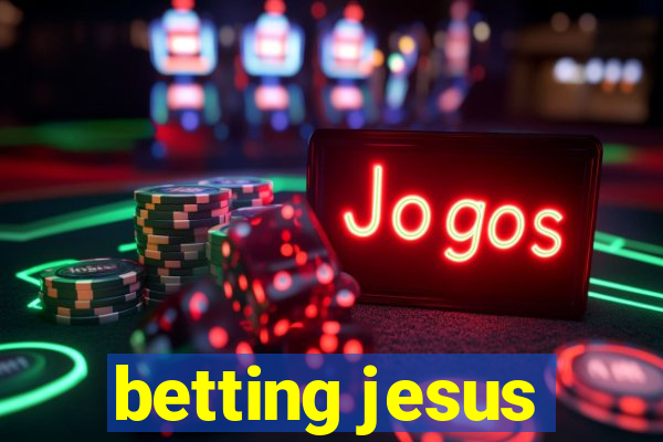 betting jesus