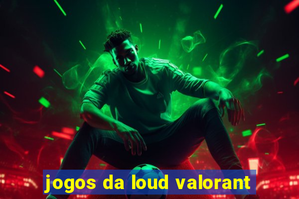 jogos da loud valorant