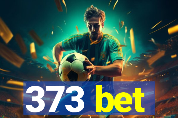 373 bet