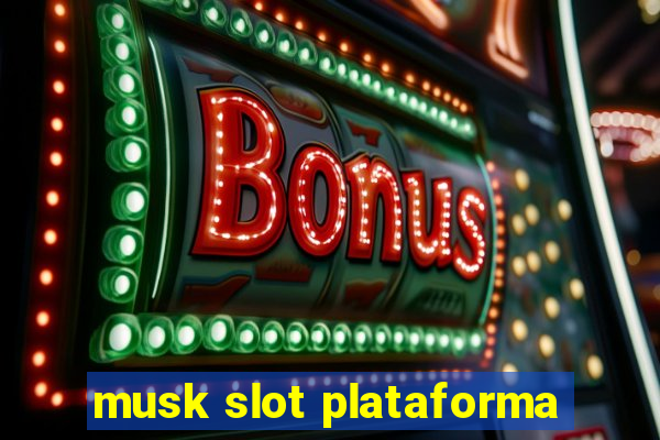 musk slot plataforma