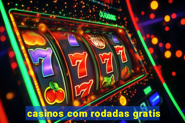 casinos com rodadas gratis