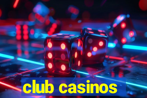 club casinos