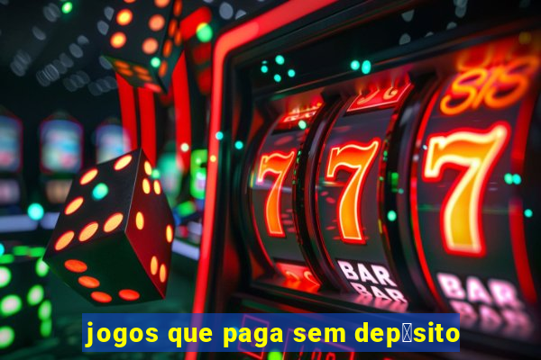 jogos que paga sem dep贸sito