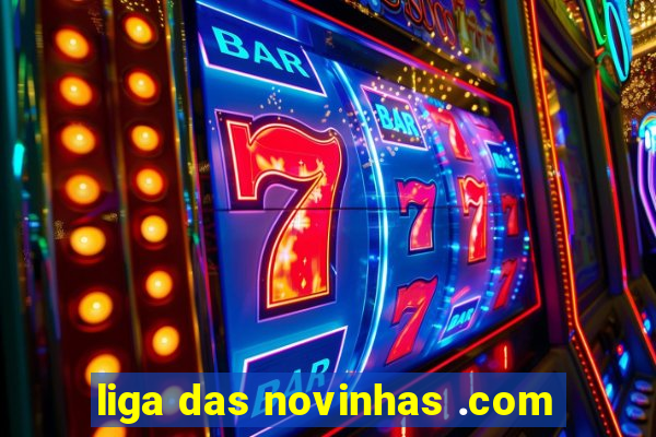 liga das novinhas .com