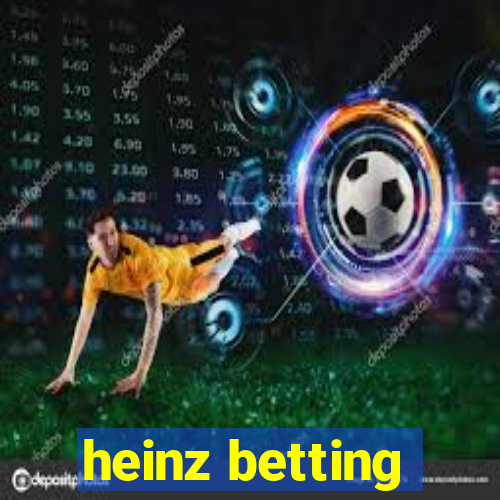 heinz betting