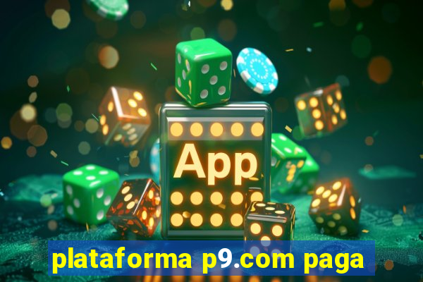 plataforma p9.com paga