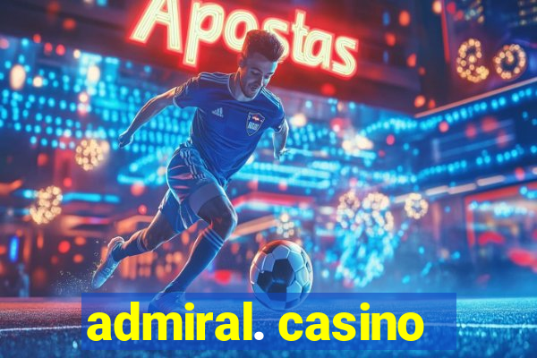 admiral. casino