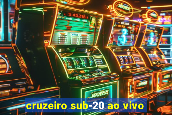 cruzeiro sub-20 ao vivo