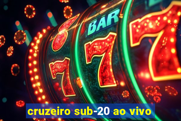 cruzeiro sub-20 ao vivo