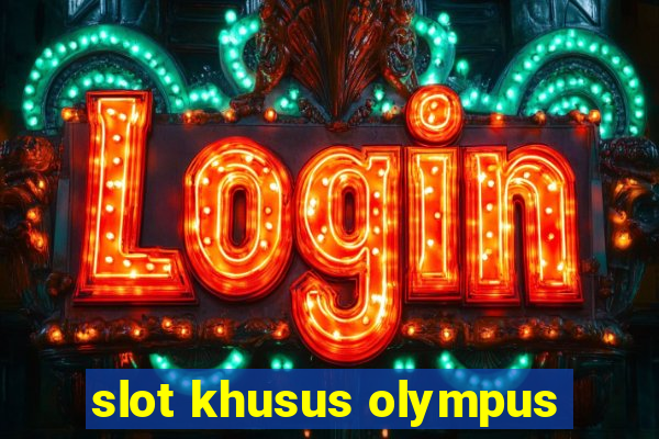 slot khusus olympus