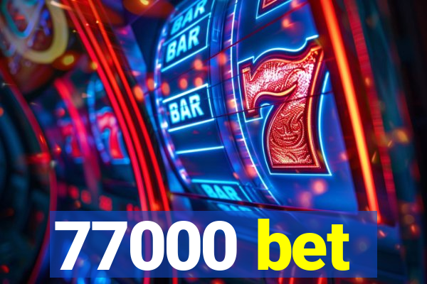 77000 bet