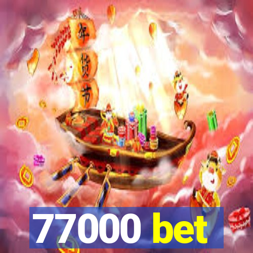 77000 bet