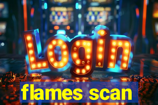 flames scan