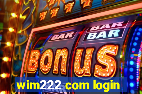 wim222 com login