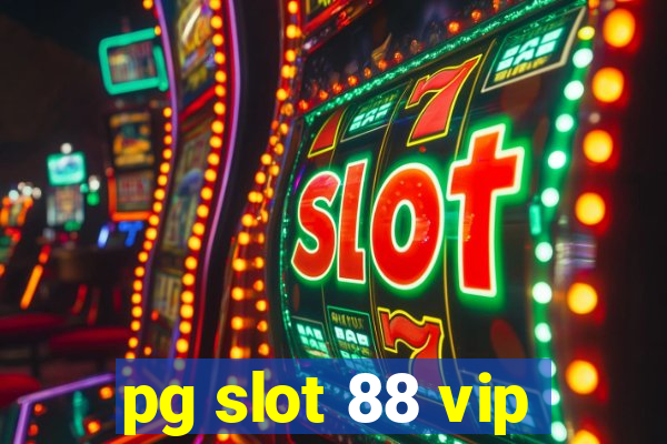 pg slot 88 vip