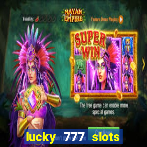 lucky 777 slots real money jili