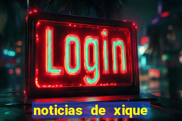 noticias de xique xique bahia