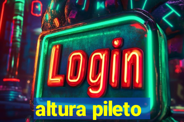 altura pileto