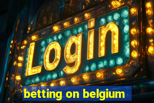 betting on belgium