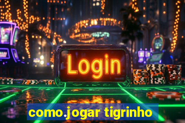 como.jogar tigrinho