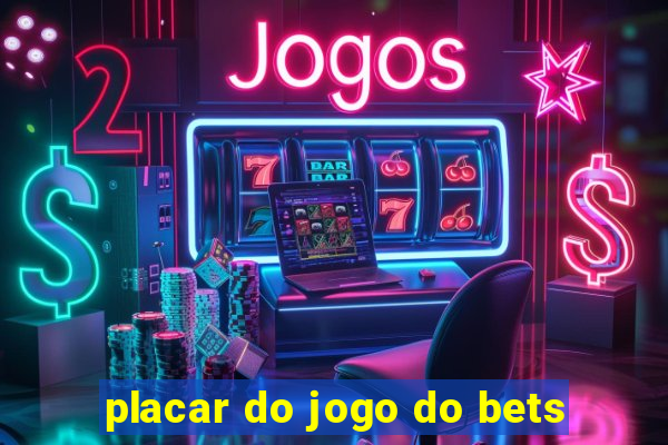 placar do jogo do bets