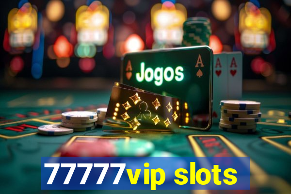 77777vip slots