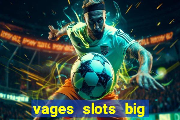 vages slots big win casino