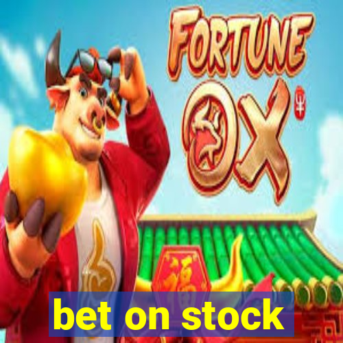 bet on stock