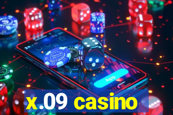 x.09 casino