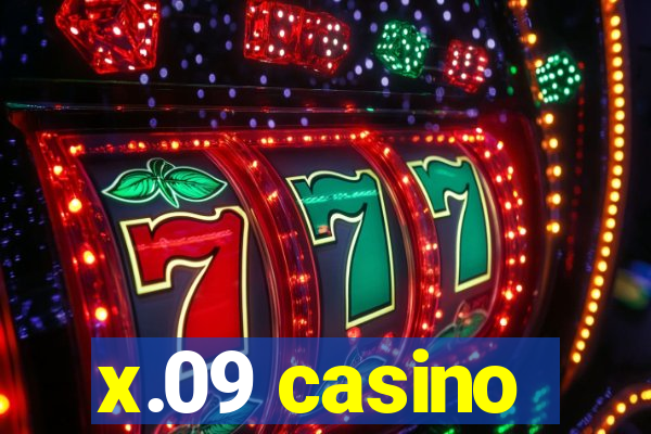 x.09 casino