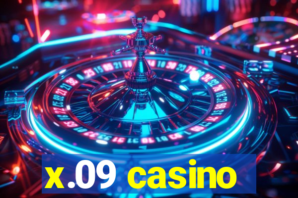 x.09 casino